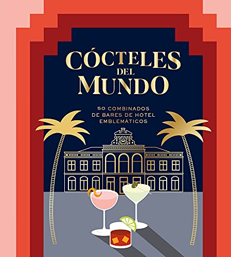 Cócteles del mundo – 50 combinados de hoteles legendarios