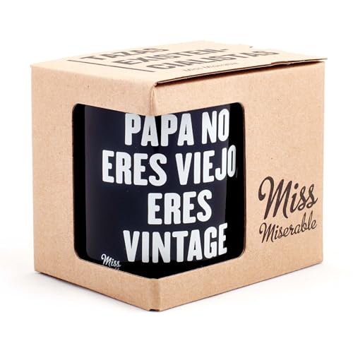 Miss MIserable Taza Papá no eres viejo, eres vintage.