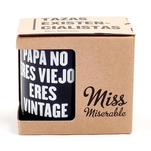 Miss MIserable Taza Papá no eres viejo, eres vintage.