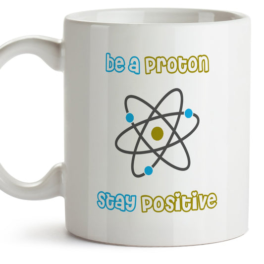 MUGFFINS Taza química - BE A Proton. Stay Positive - Tazas de café para químicos. Regalos para químicos, para los Amigos y la Familia - Cerámica - 11oz / 350 ml