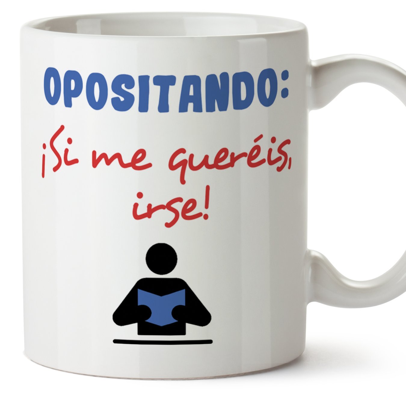 Taza original con mensaje gracioso para opositores - OPOSITANDO: ¡Si me queréis, irse! - cerámica 350 ml - Tazas con frases motivacionales en tono