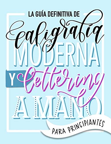 La guía definitiva de caligrafía moderna y lettering a mano para principiantes